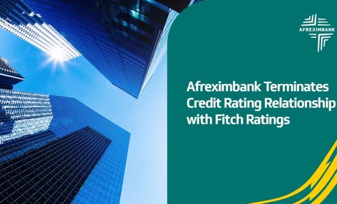  Afreximbank annonce la fin de sa relation avec Fitch Ratings pour la notation de son crédit